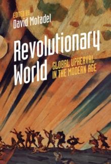 Revolutionary World : Global Upheaval in the Modern Age