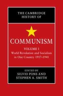 Cambridge History of Communism: Volume 1, World Revolution and Socialism in One Country 1917-1941