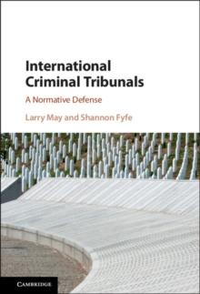 International Criminal Tribunals : A Normative Defense