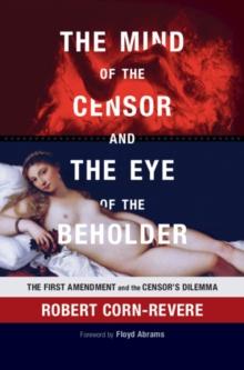 The Mind of the Censor and the Eye of the Beholder : The First Amendment and the Censor's Dilemma