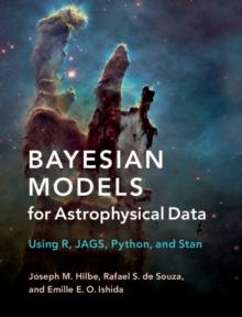 Bayesian Models for Astrophysical Data : Using R, JAGS, Python, and Stan