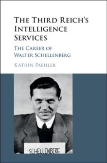 Third Reich's Intelligence Services : The Career of Walter Schellenberg