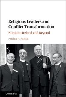 Religious Leaders and Conflict Transformation : Northern Ireland and Beyond