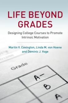 Life beyond Grades : Designing College Courses to Promote Intrinsic Motivation