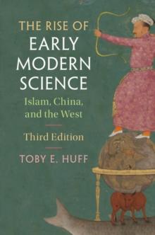 Rise of Early Modern Science : Islam, China, and the West