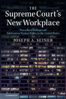 Supreme Court's New Workplace : Procedural Rulings and Substantive Worker Rights in the United States