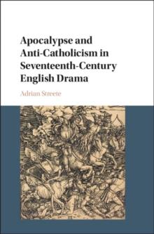 Apocalypse and Anti-Catholicism in Seventeenth-Century English Drama