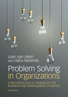 Problem Solving in Organizations : A Methodological Handbook for Business and Management Students