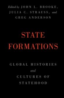 State Formations : Global Histories and Cultures of Statehood