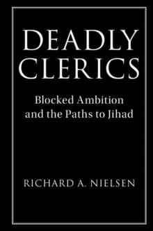 Deadly Clerics : Blocked Ambition and the Paths to Jihad