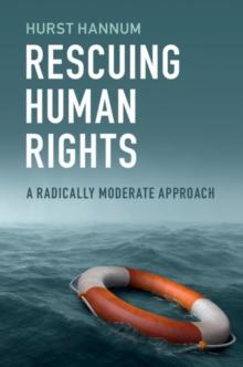 Rescuing Human Rights : A Radically Moderate Approach