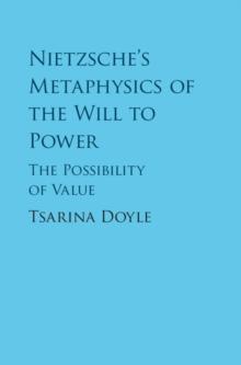 Nietzsche's Metaphysics of the Will to Power : The Possibility of Value