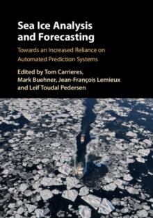 Sea Ice Analysis and Forecasting : Towards an Increased Reliance on Automated Prediction Systems