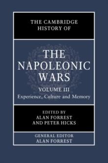 Cambridge History of the Napoleonic Wars: Volume 3, Experience, Culture and Memory