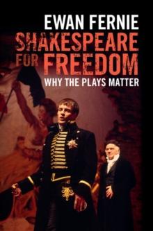 Shakespeare for Freedom : Why the Plays Matter