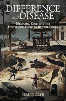 Difference and Disease : Medicine, Race, and the Eighteenth-Century British Empire