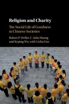 Religion and Charity : The Social Life of Goodness in Chinese Societies