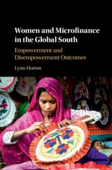 Women and Microfinance in the Global South : Empowerment and Disempowerment Outcomes