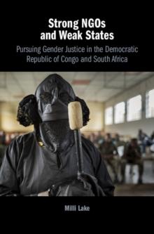 Strong NGOs and Weak States : Pursuing Gender Justice in the Democratic Republic of Congo and South Africa