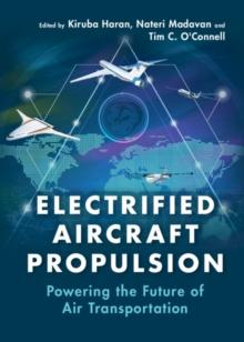 Electrified Aircraft Propulsion : Powering the Future of Air Transportation