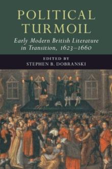 Political Turmoil: Early Modern British Literature in Transition, 1623-1660: Volume 2