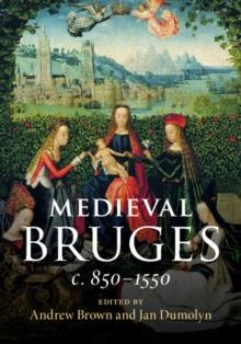 Medieval Bruges : c. 850-1550