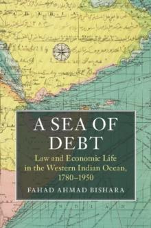 Sea of Debt : Law and Economic Life in the Western Indian Ocean, 1780-1950