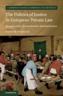 Politics of Justice in European Private Law : Social Justice, Access Justice, Societal Justice