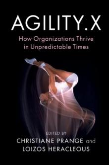 Agility.X : How Organizations Thrive in Unpredictable Times