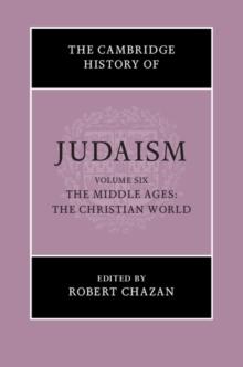 The Cambridge History of Judaism: Volume 6, The Middle Ages: The Christian World