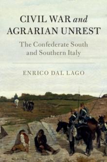 Civil War and Agrarian Unrest : The Confederate South and Southern Italy