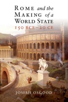 Rome and the Making of a World State, 150 BCE-20 CE