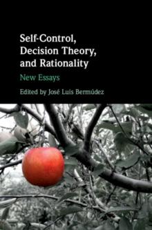 Self-Control, Decision Theory, and Rationality : New Essays