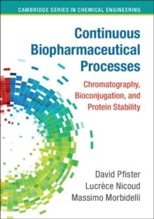 Continuous Biopharmaceutical Processes : Chromatography, Bioconjugation, and Protein Stability