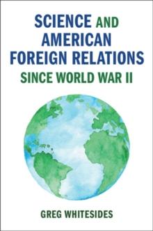 Science and American Foreign Relations since World War II