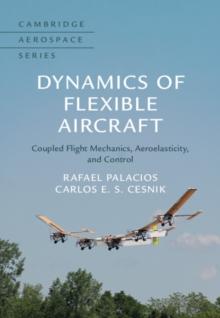 Dynamics of Flexible Aircraft : Coupled Flight Mechanics, Aeroelasticity, and Control