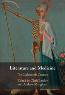 Literature and Medicine: Volume 1 : The Eighteenth Century