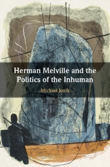 Herman Melville and the Politics of the Inhuman