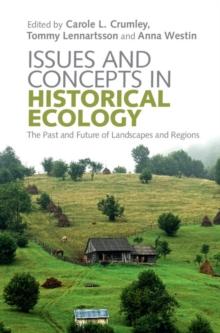 Issues and Concepts in Historical Ecology : The Past and Future of Landscapes and Regions