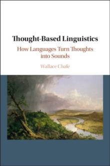 Thought-based Linguistics : How Languages Turn Thoughts into Sounds