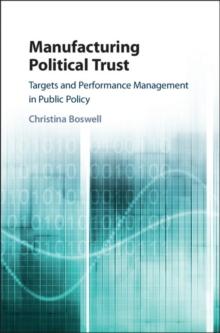 Manufacturing Political Trust : Targets and Performance Measurement in Public Policy