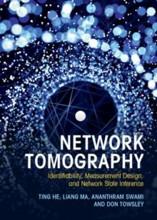 Network Tomography : Identifiability, Measurement Design, and Network State Inference