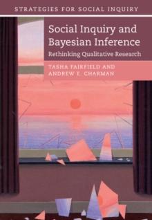 Social Inquiry and Bayesian Inference : Rethinking Qualitative Research