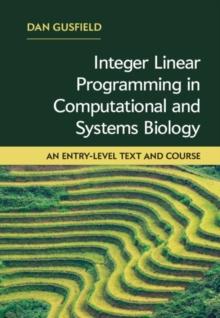 Integer Linear Programming in Computational and Systems Biology : An Entry-Level Text and Course