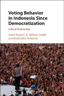 Voting Behavior in Indonesia since Democratization : Critical Democrats