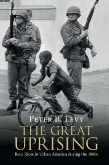 Great Uprising : Race Riots in Urban America during the 1960s