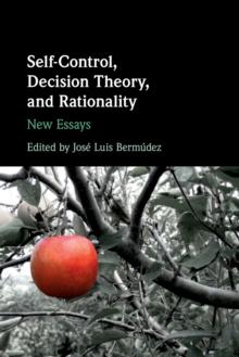 Self-Control, Decision Theory, and Rationality : New Essays