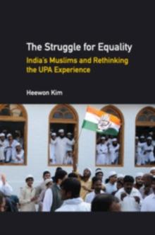 The Struggle for Equality : India's Muslims and Rethinking the UPA Experience