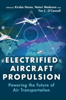 Electrified Aircraft Propulsion : Powering the Future of Air Transportation