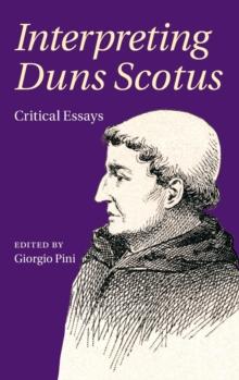 Interpreting Duns Scotus : Critical Essays